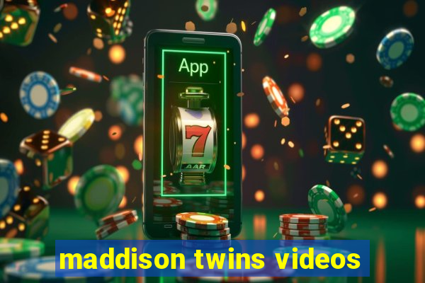 maddison twins videos